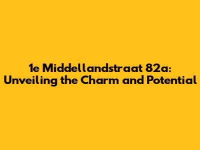 1e Middellandstraat 82a: Unveiling the Charm and Potential