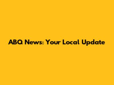 ABQ News: Your Local Update