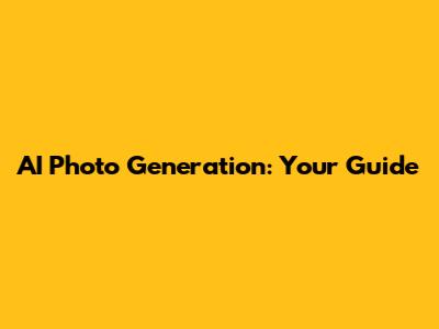 AI Photo Generation: Your Guide