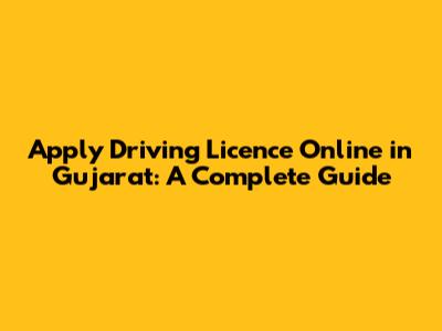 Apply Driving Licence Online in Gujarat: A Complete Guide