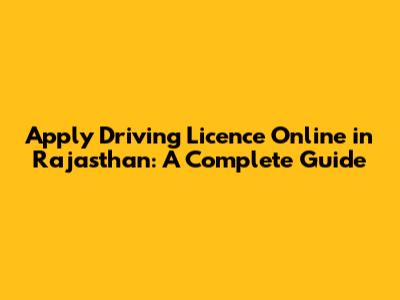 Apply Driving Licence Online in Rajasthan: A Complete Guide