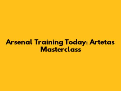Arsenal Training Today: Arteta's Masterclass