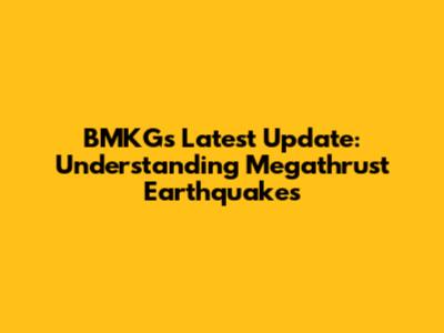 BMKG's Latest Update: Understanding Megathrust Earthquakes