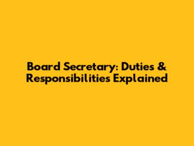 Board Secretary: Duties & Responsibilities Explained