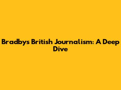 Bradby's British Journalism: A Deep Dive