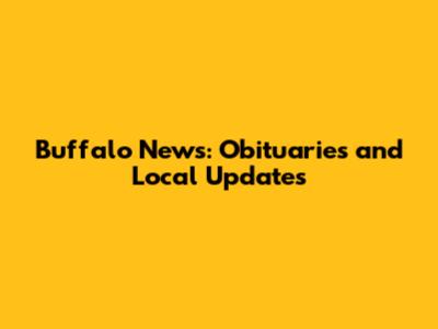 Buffalo News: Obituaries and Local Updates