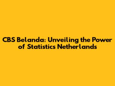 CBS Belanda: Unveiling the Power of Statistics Netherlands