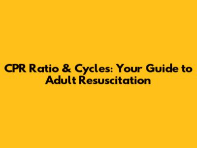CPR Ratio & Cycles: Your Guide to Adult Resuscitation