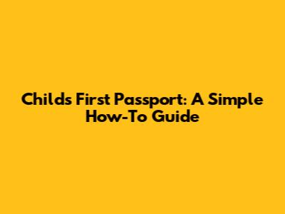 Child's First Passport: A Simple How-To Guide
