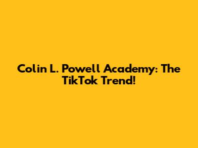 Colin L. Powell Academy: The TikTok Trend!