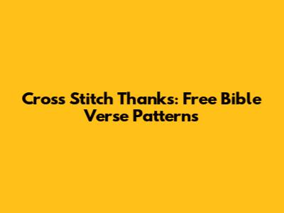 Cross Stitch Thanks: Free Bible Verse Patterns