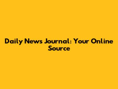 Daily News Journal: Your Online Source