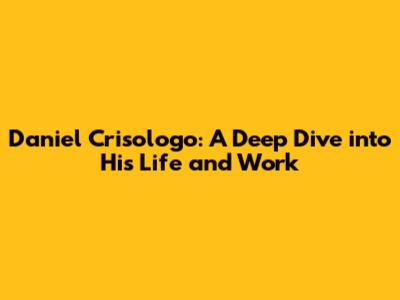 Daniel Crisologo: A Deep Dive into His Life and Work