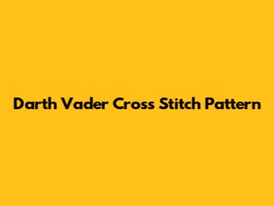 Darth Vader Cross Stitch Pattern