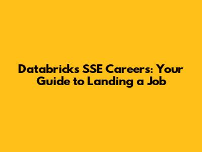 Databricks SSE Careers: Your Guide to Landing a Job