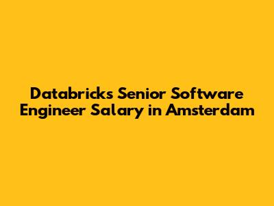 Databricks Senior Software Engineer Salary in Amsterdam