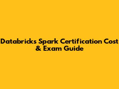 Databricks Spark Certification Cost & Exam Guide