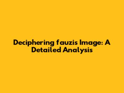 Deciphering fauzi's Image: A Detailed Analysis