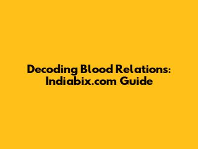 Decoding Blood Relations: Indiabix.com Guide