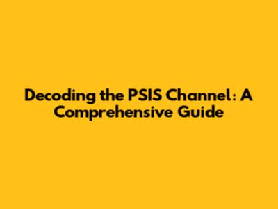 Decoding the PSIS Channel: A Comprehensive Guide