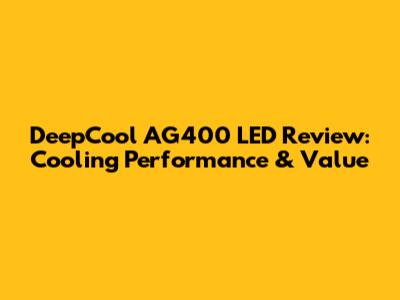 DeepCool AG400 LED Review: Cooling Performance & Value