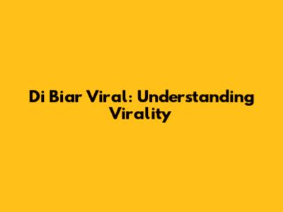 Di Biar Viral: Understanding Virality