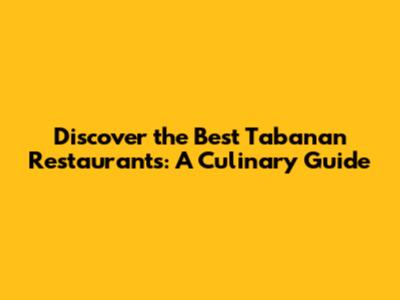 Discover the Best Tabanan Restaurants: A Culinary Guide