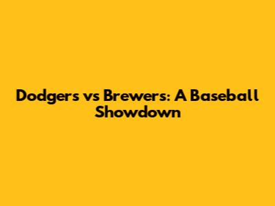 Dodgers vs Brewers: A Baseball Showdown
