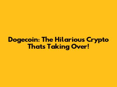 Dogecoin: The Hilarious Crypto That's Taking Over!