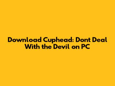 Download Cuphead: Don't Deal With the Devil on PC
