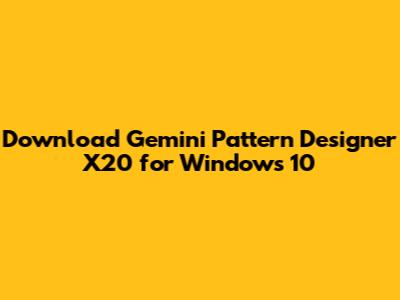 Download Gemini Pattern Designer X20 for Windows 10