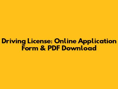 Driving License: Online Application Form & PDF Download