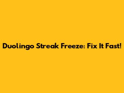 Duolingo Streak Freeze: Fix It Fast!