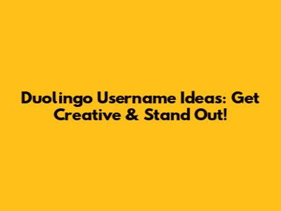 Duolingo Username Ideas: Get Creative & Stand Out!