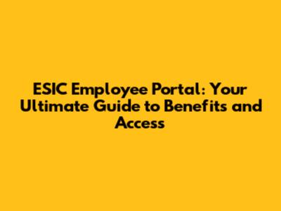 ESIC Employee Portal: Your Ultimate Guide to Benefits and Access