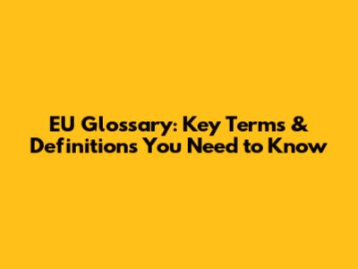 EU Glossary: Key Terms & Definitions You Need to Know