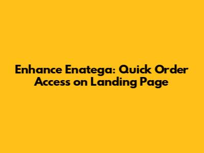Enhance Enatega: Quick Order Access on Landing Page