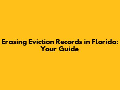 Erasing Eviction Records in Florida: Your Guide