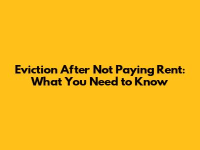 Eviction After Not Paying Rent: What You Need to Know
