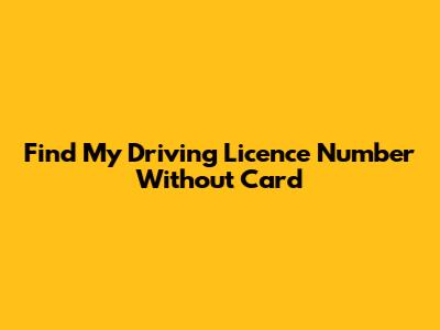 Find My Driving Licence Number Without Card