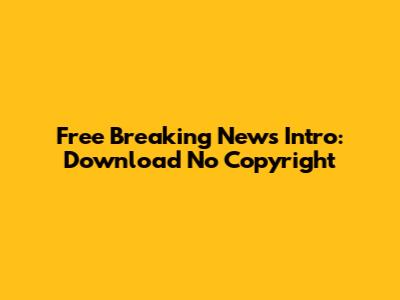 Free Breaking News Intro: Download No Copyright