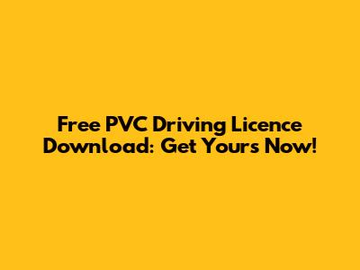 Free PVC Driving Licence Download: Get Yours Now!