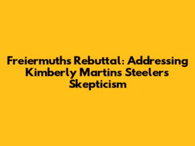 Freiermuth's Rebuttal: Addressing Kimberly Martin's Steelers Skepticism