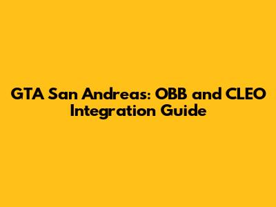 GTA San Andreas: OBB and CLEO Integration Guide