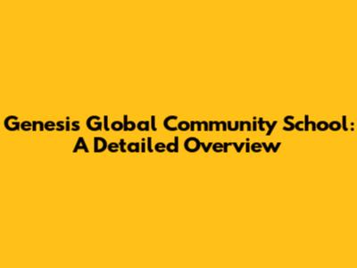 Genesis Global Community School: A Detailed Overview