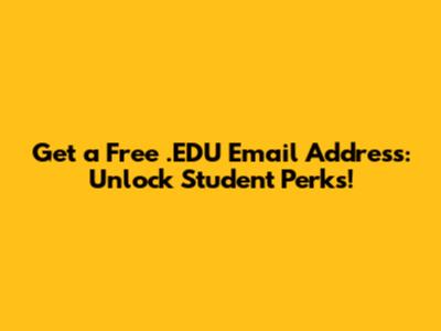 Get a Free .EDU Email Address: Unlock Student Perks!
