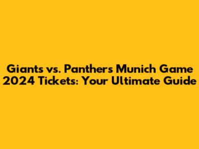 Giants vs. Panthers Munich Game 2024 Tickets: Your Ultimate Guide