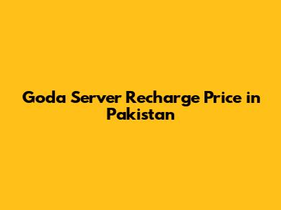 Goda Server Recharge Price in Pakistan