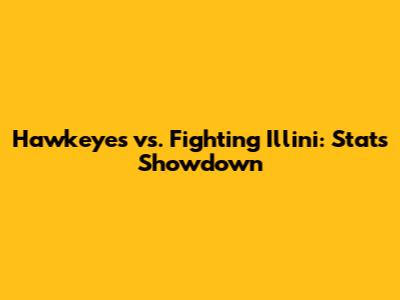 Hawkeyes vs. Fighting Illini: Stats Showdown