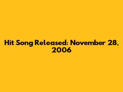 Hit Song Released: November 28, 2006
